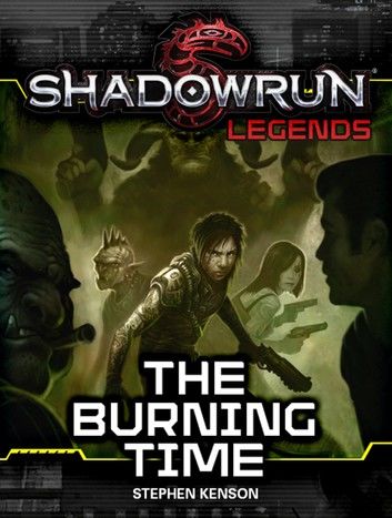 Shadowrun Legends: The Burning Time