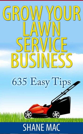 635 Tips to Grow your Lawn Care Business