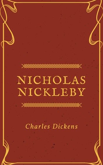 Nicholas Nickleby (Annotated & Illustrated)