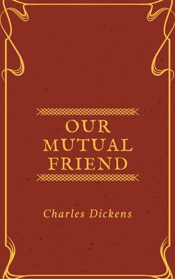 Our Mutual Friend (Annotated & Illustrated)