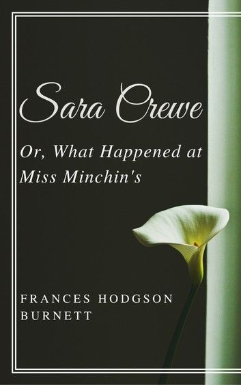 Sara Crewe; Or, What Happened at Miss Minchin\