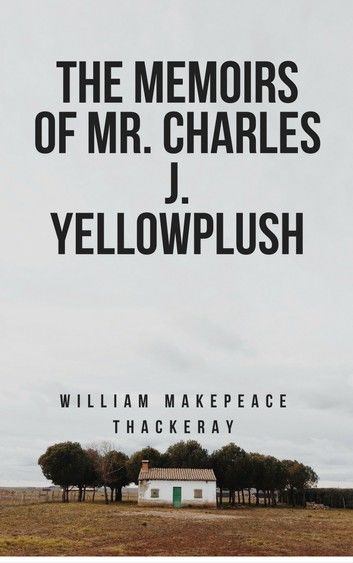 The Memoirs of Mr. Charles J. Yellowplush (Annotated)