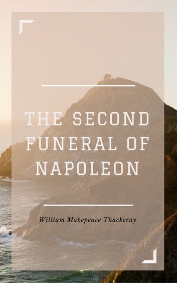 The Second Funeral of Napoleon (Annotated)