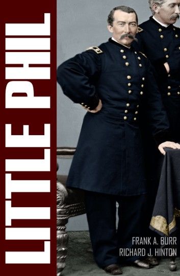 Little Phil and His Troopers: The Life of General Philip H. Sheridan (Expanded, Annotated)