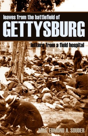 Leaves from the Battlefield of Gettysburg: Letters from a Field Hospital (Abridged, Annotated)
