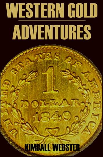Western Gold Adventures 1849-1854 (Abridged, Annotated)