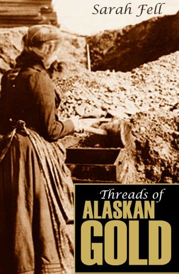 Threads of Alaskan Gold (Expanded, Annotated)
