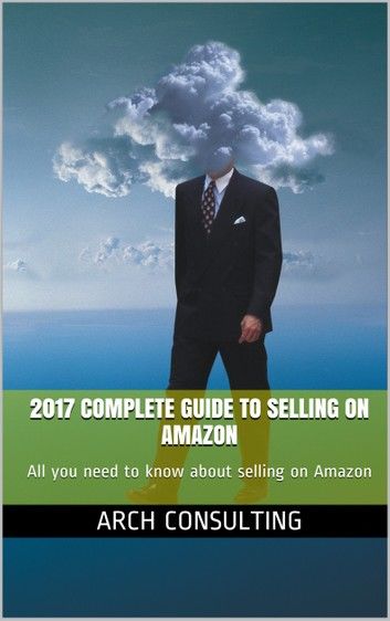 2017 Complete Guide to Selling on Amazon