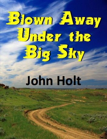 Blown Away Under The Big Sky