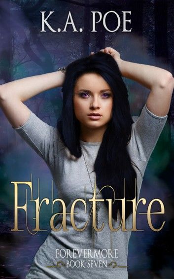 Fracture, Forevermore Book 7