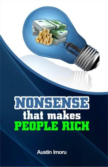 Nonsense that makes People Rich