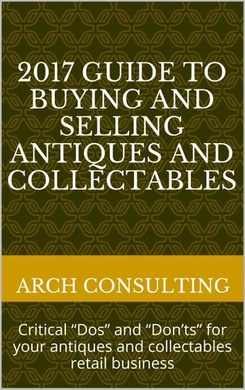 2017 Guide to Buying and Selling Antiques and Collectables