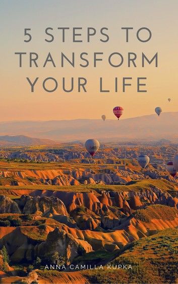 5 Steps To Transform Your Life