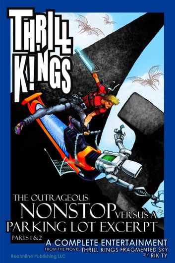 THRILL KINGS The Outrageous Nonstop Versus A Parking Lot Excerpt