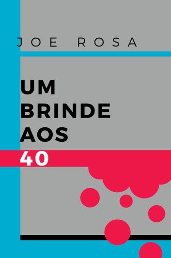 Um brinde aos 40