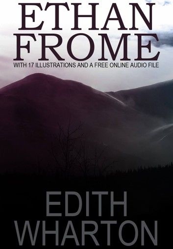 Ethan Frome: With 17 Illustrations and a Free Online Audio File.