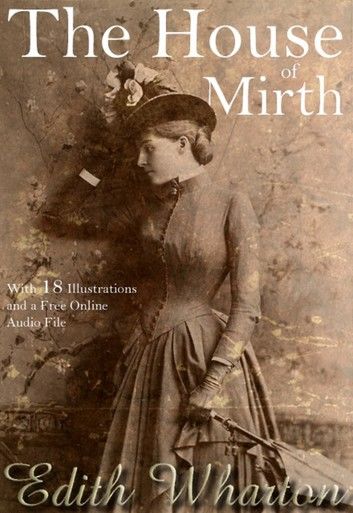 The House of Mirth: With 18 Illustrations and a Free Online Audio File.