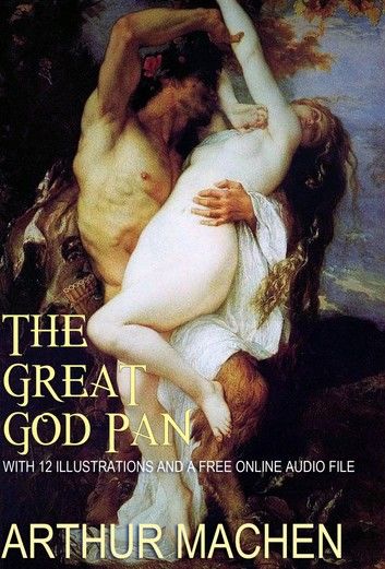 The Great God Pan: With 12 Illustrations and a Free Online Audio File