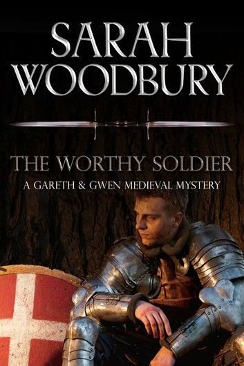 The Worthy Soldier (A Gareth & Gwen Medieval Mystery)