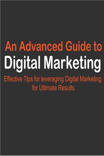 Advanced Guide to Digital Marketing