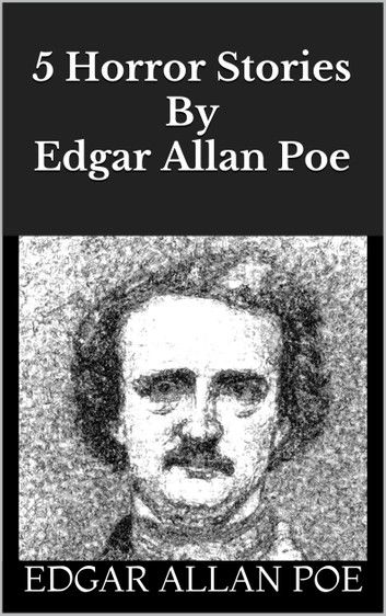 5 Horror Stories By Edgar Allan Poe