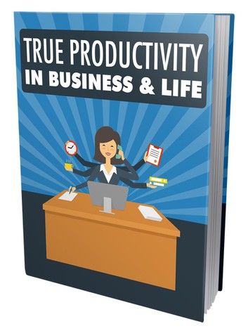 True Productivity in Business & Life