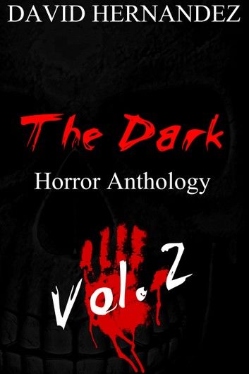 The Dark: Horror Anthology Vol. 2