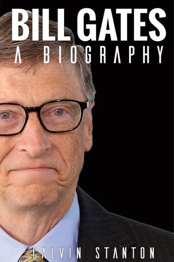 Bill Gates: A Biography