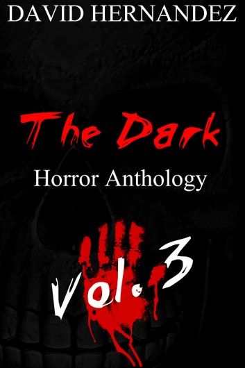 The Dark: Horror Anthology Vol. 3