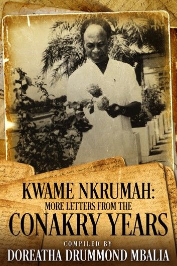 Kwame Nkrumah: More Letters from the Conakry Years