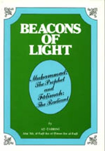 BEACONS OF LIGHT (Muhammad(S) The Prophet and Fatimah(SA) The Radiant)