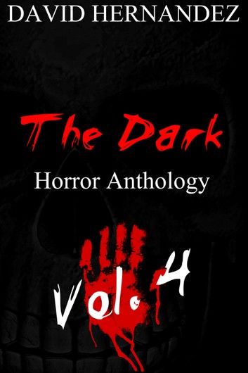 The Dark: Horror Anthology Vol. 4