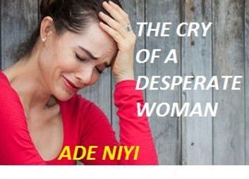 THE CRY OF A DESPERATE WOMAN