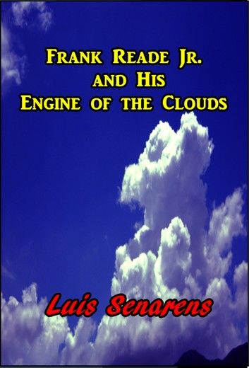 Frank Reade Jr. and His Engine of the Clouds