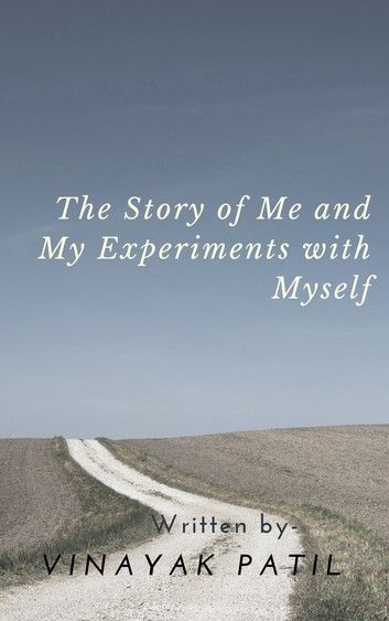 The Story of Me and My Experiments with Myself