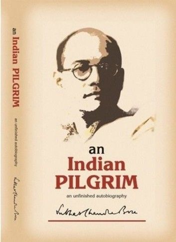 An Indian Pilgrim: An Unfinished Autobiography