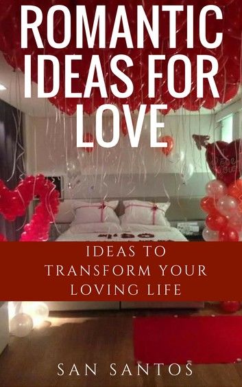 ROMANTIC IDEAS FOR LOVE