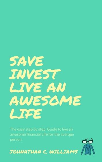 Save Invest and Live an Awesome Life