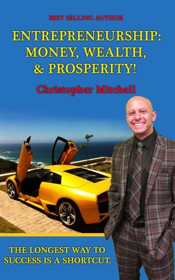 Entrepreneurship: Money, Wealth, & Prosperity