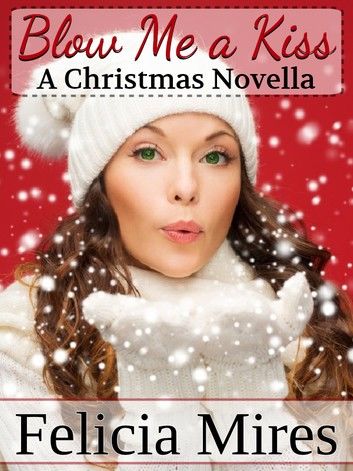 Blow Me a Kiss, a Christmas Novella