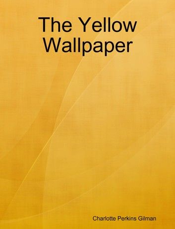 The Yellow Wallpaper