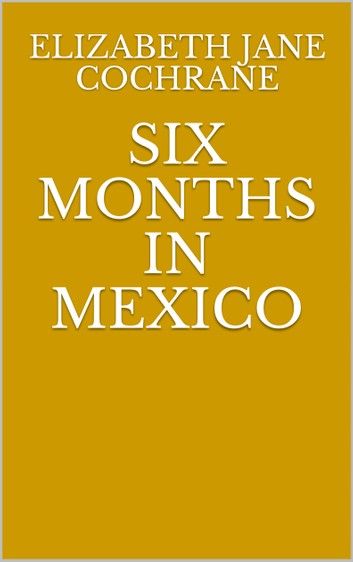 Six Months In Mexico