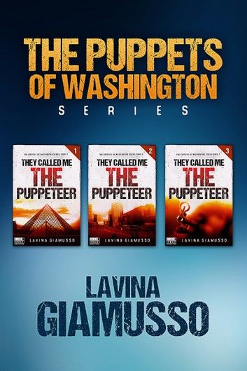 The Puppets of Washington Box-Set 2 (Books 5-6-7): They Called Me The Puppeteer Part I, Part II, Part III
