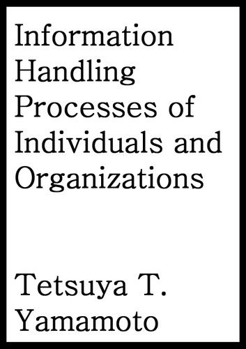 Information Handling Processes of Individuals and Organizations