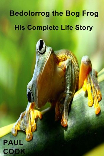 Pond Tales: Bedolorrog the Bog Frog