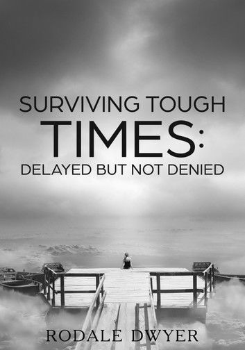 Surviving Tough Times: Delayed But Not Denied