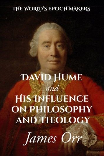 David Hume and His Influence on Philosophy and Theology