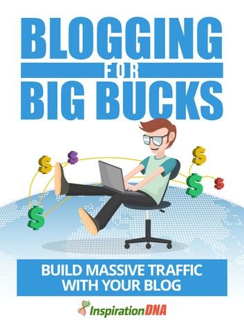 Blogging For Big Bucks