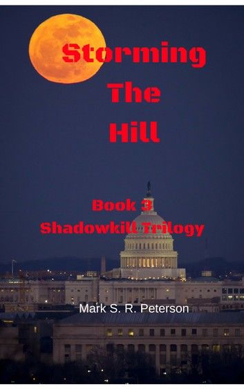 Storming The Hill: Book 3 of the Shadowkill Trilogy
