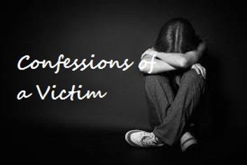 Confessions of a Victim